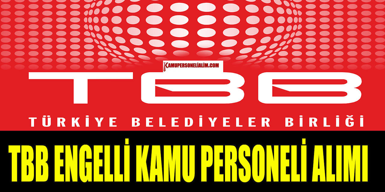 Belediyeler Birliği Engelli ve Normal Personel Alımı