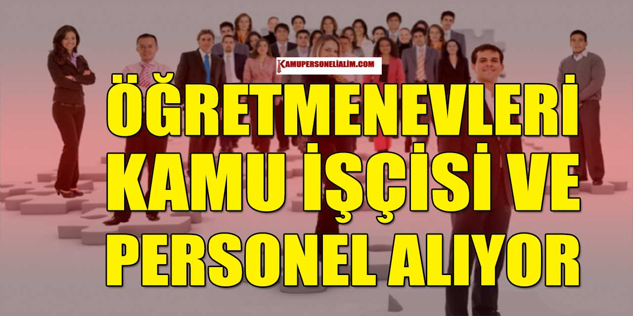 Doğanyurt Ve Korkuteli Öğretmenevleri Kamu İşçi Ve Personel Alımı