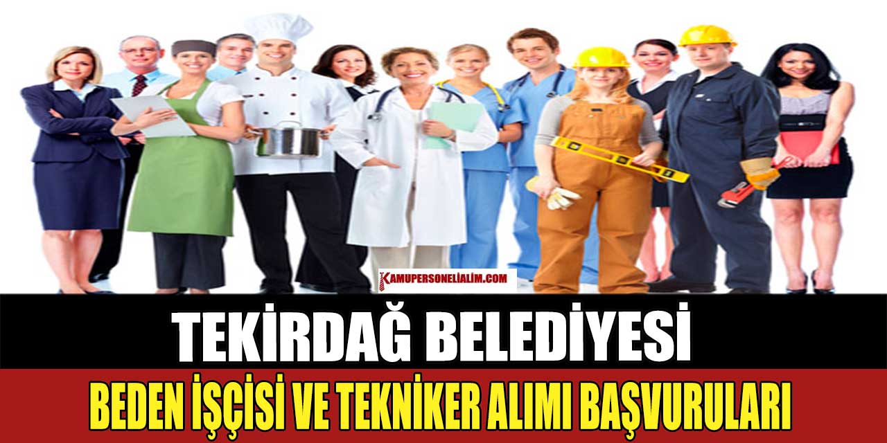 Tekirdağ Belediyesi Beden İşçisi Ve Tekniker Alımı Başladı