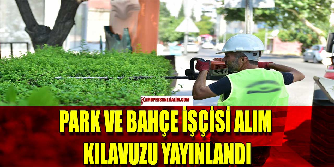 Buharkent Belediyesi Park Ve Bahçe İşçisi Alımı Kılavuzu