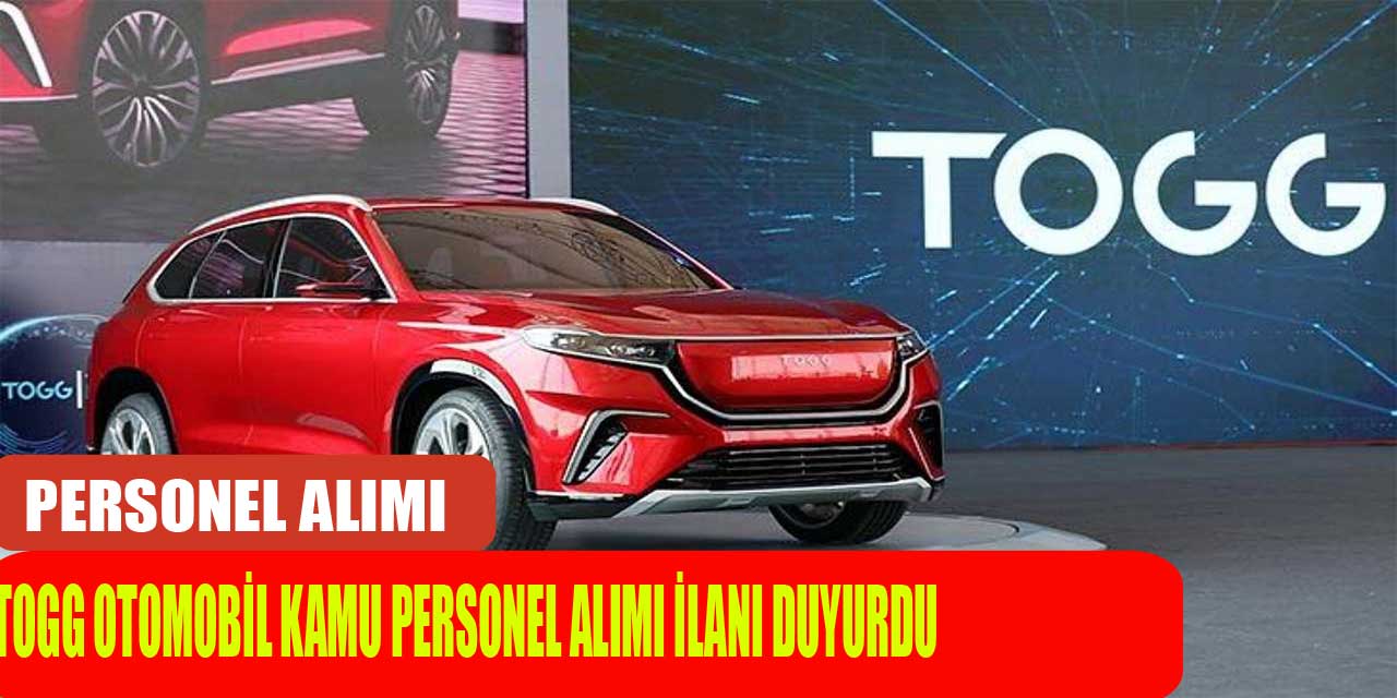TOGG Otomobil Fabrikası Personel ve İşçi Alımı