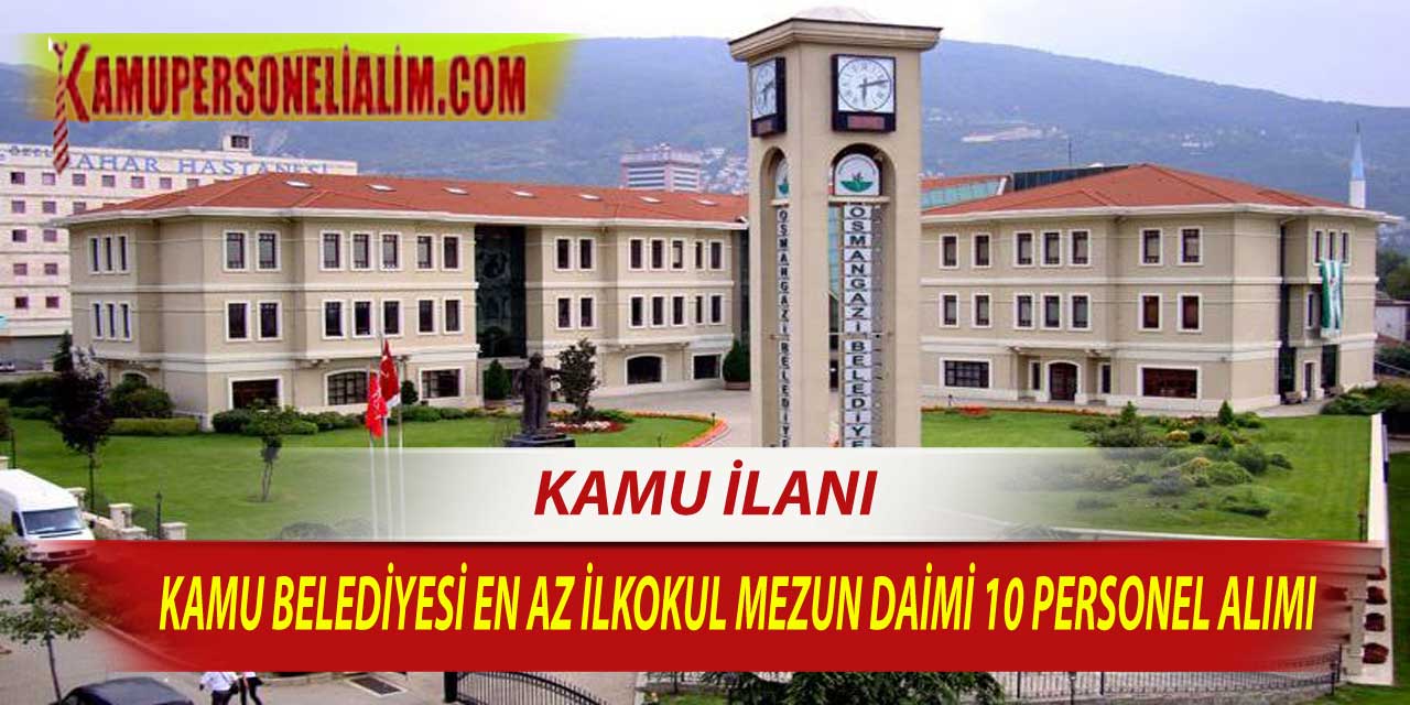 Kamu Belediyesi En Az İlkokul Mezun Daimi 10 Personel Alımı