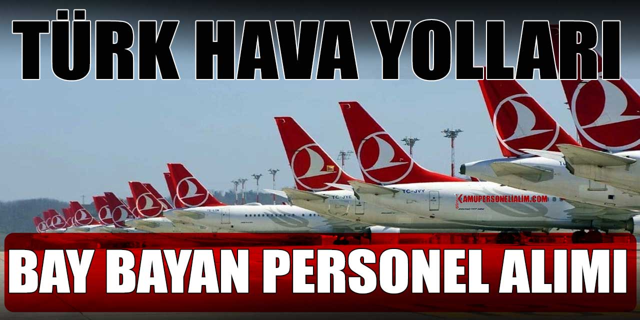 THY Bay Bayan Personel Alımı Başvuru Ekranı Açıldı