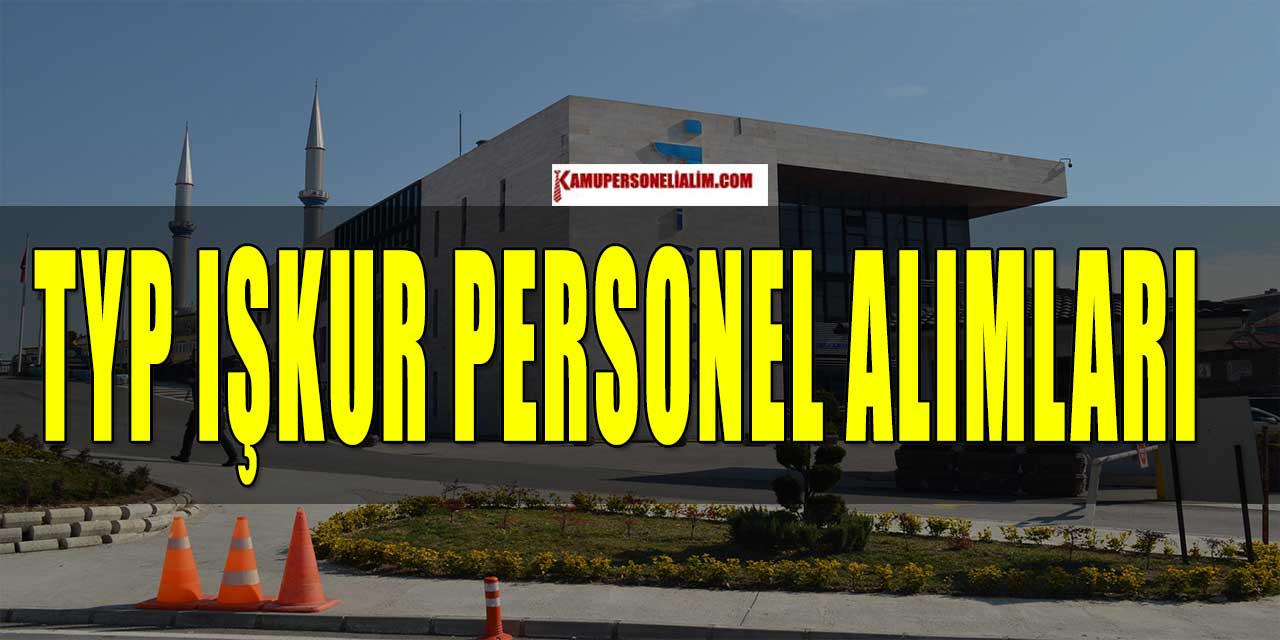 İŞKUR İş İlanları! TYP işçi ve Personel Alımı Başvuruları 20 Şubat Son