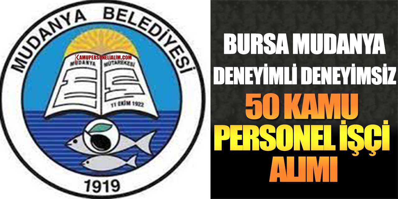 Kamu Mudanya Deneyimli Deneyimsiz 50 Kamu Personel Alımı 21-25 Şubat