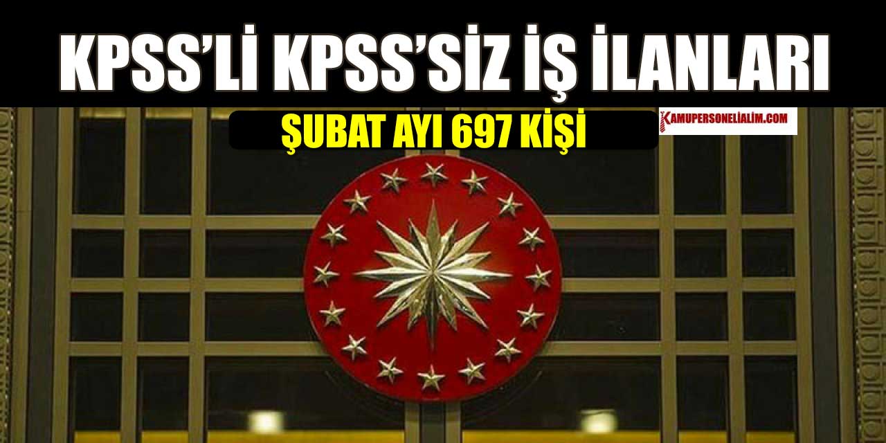 Kamu’ya KPSS A-B Grubu 697 Memur ve Personel Alımı Şubat Ayı