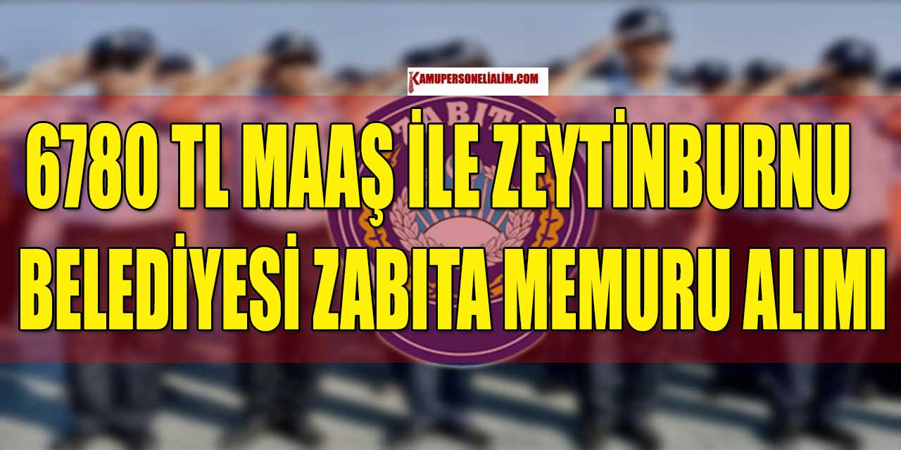 6780 TL Maaş İle Zeytinburnu Belediyesi 42 Zabıta Mamuru Alımı
