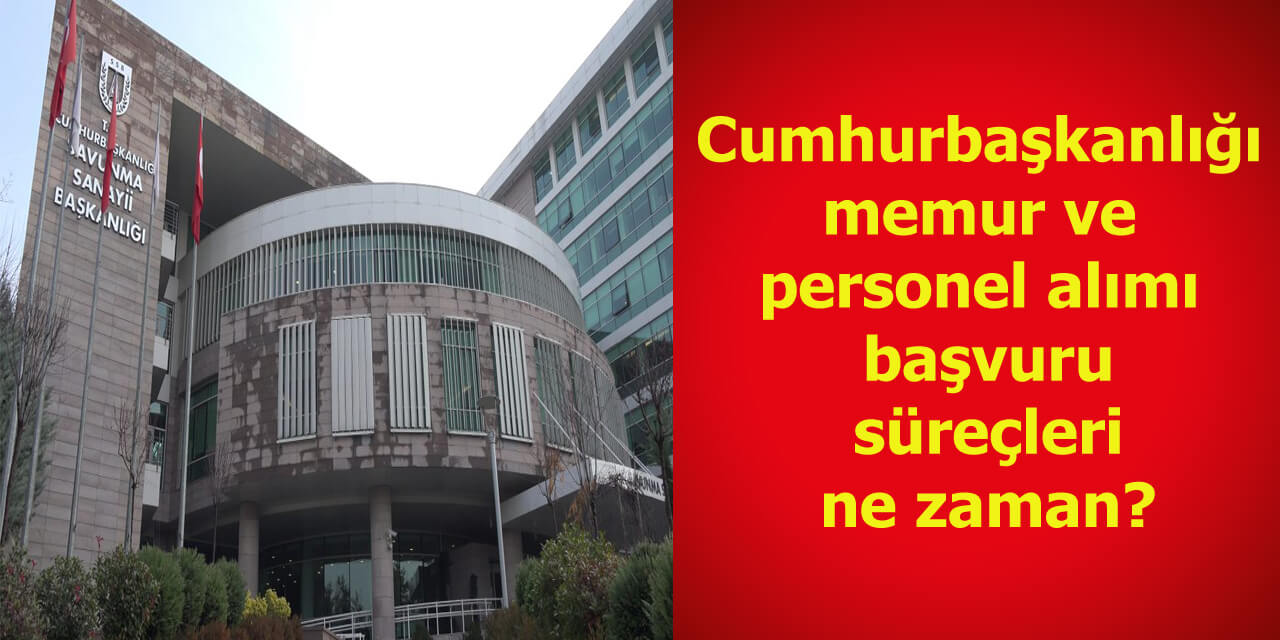 Cumhurbaşkanlığı memur ve personel alımı başvuru süreçleri ne zaman?