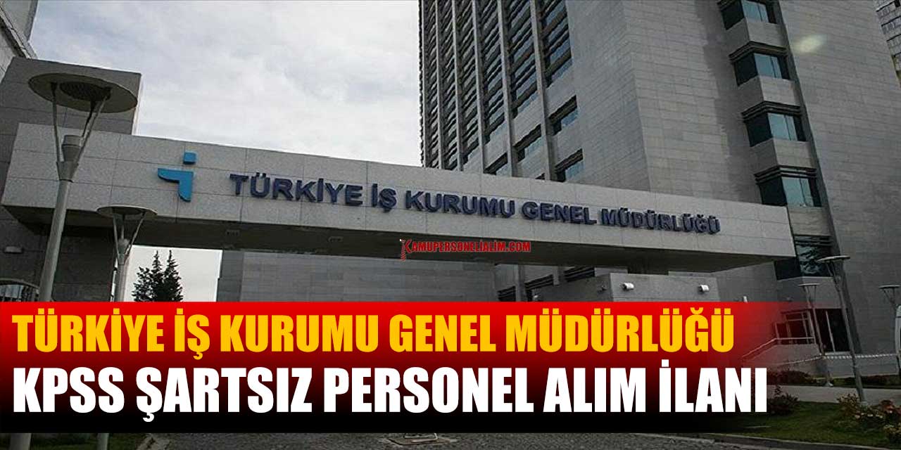 İŞKUR KPSS Şartsız Personel Alım! EGM ve TÜVTÜRK İlanları