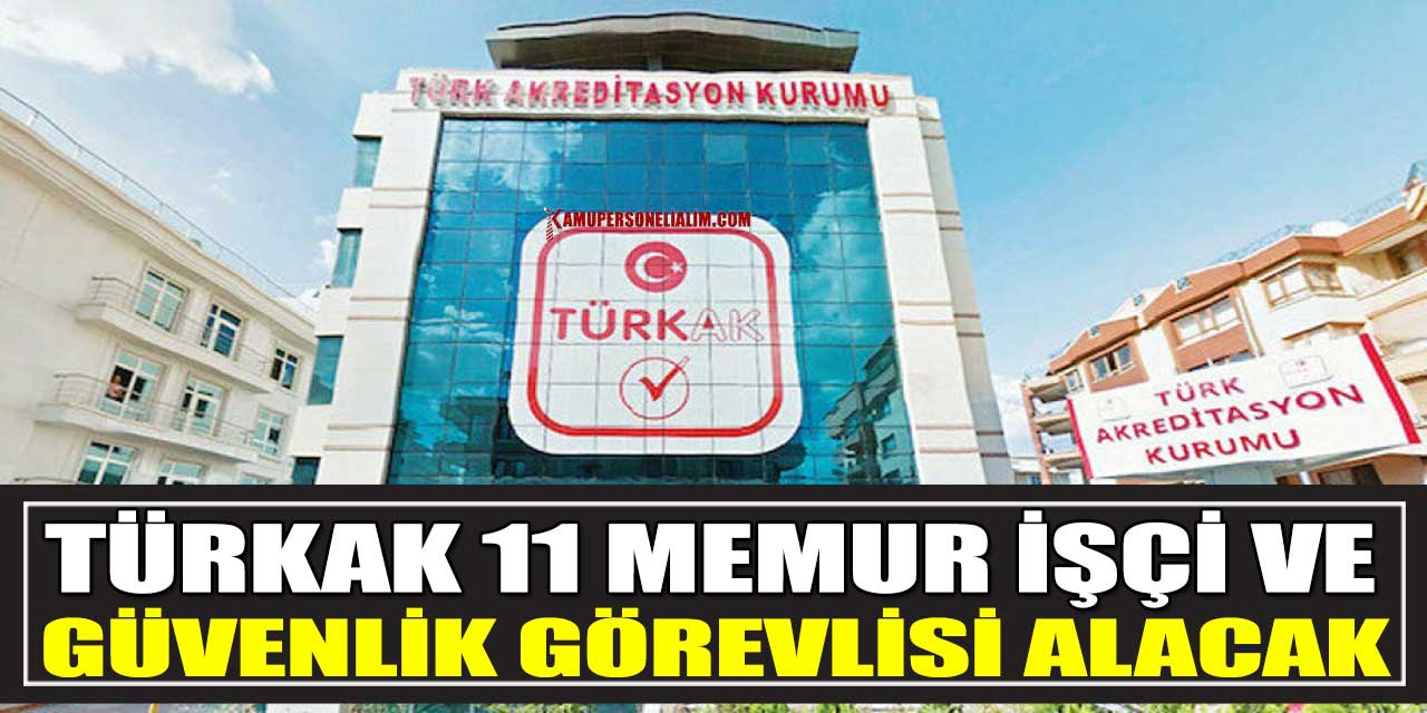 TÜRKAK 11 Memur, İşçi Ve Güvenlik Görevlisi Alacak