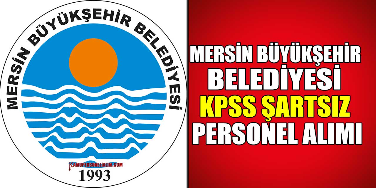 KPSS Yok! Mersin Büyükşehir 60 Personel Alımı