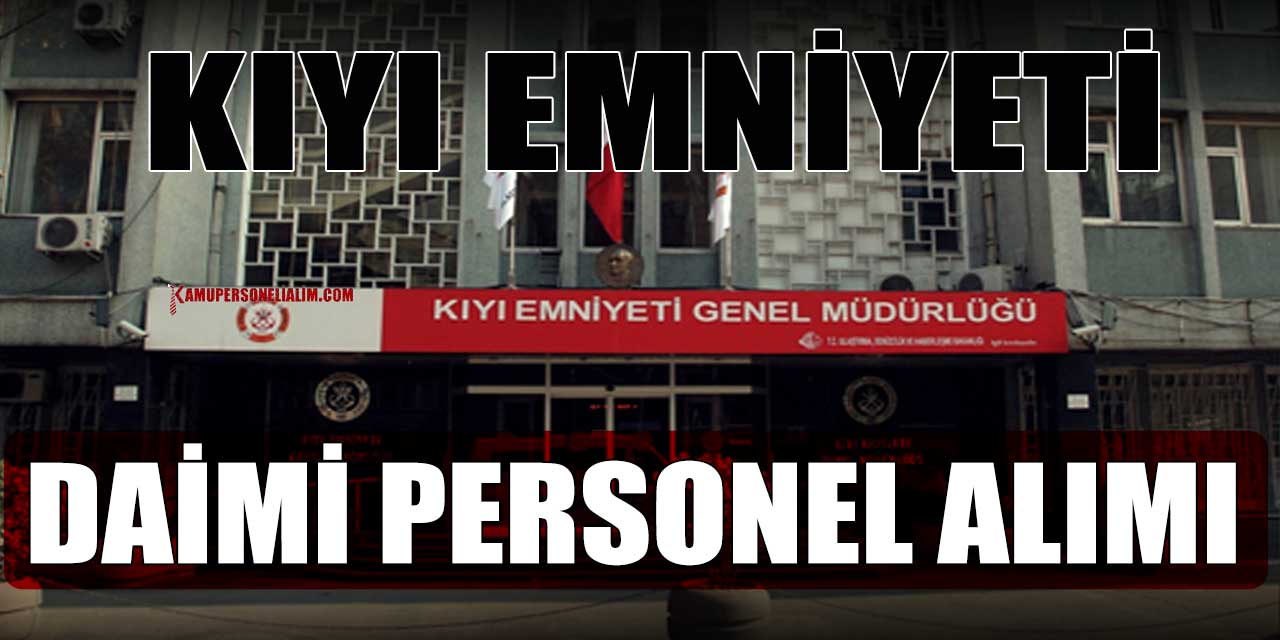Kıyı Emniyeti Daimi İşçi ve Personel Alımı Resmi Gazete