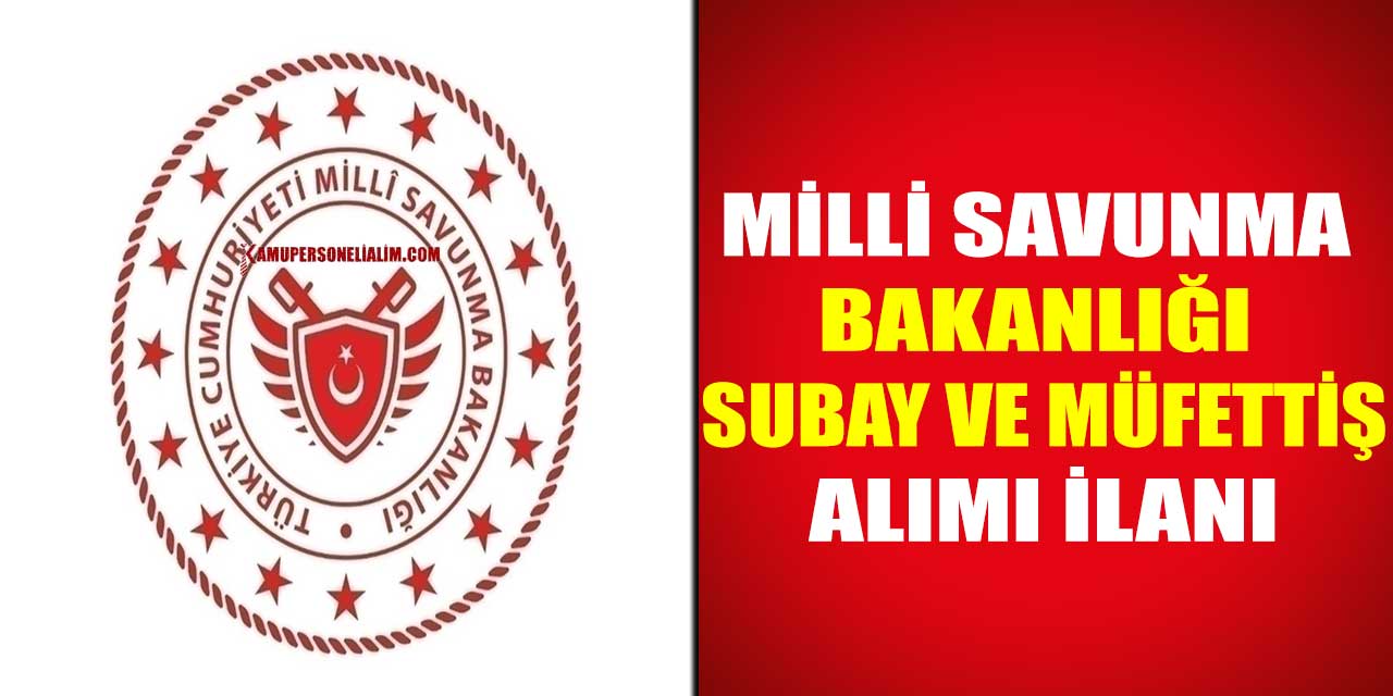 Milli Savunma Bakanlığı Subay Ve Müfettiş Alımı İlanı