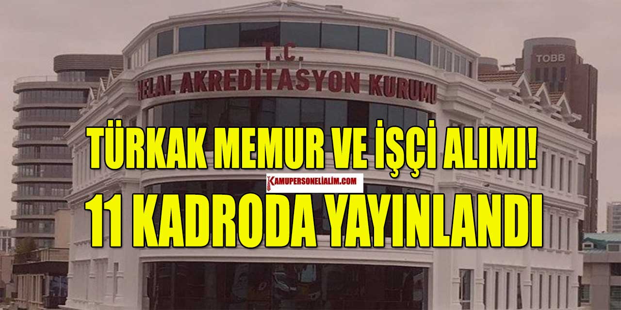 TÜRKAK Memur ve İşçi Alımı 11 Kadroda Yayınlandı