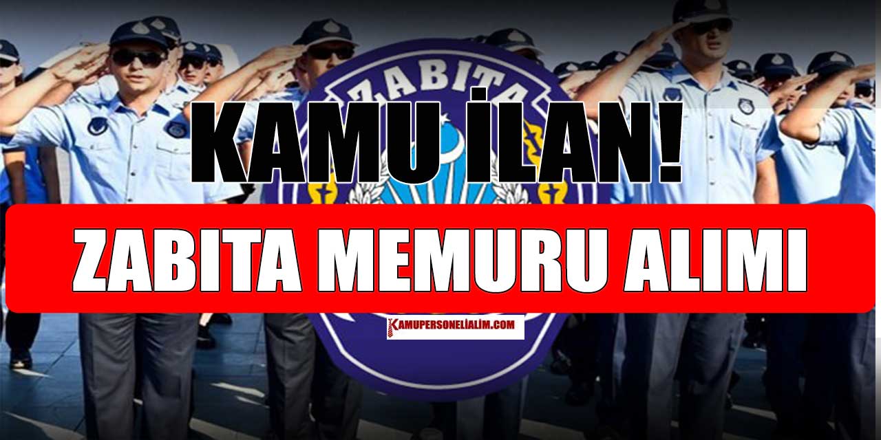 Kamu İlan! Belediye Zabıta Memuru Alımı Yapıyor