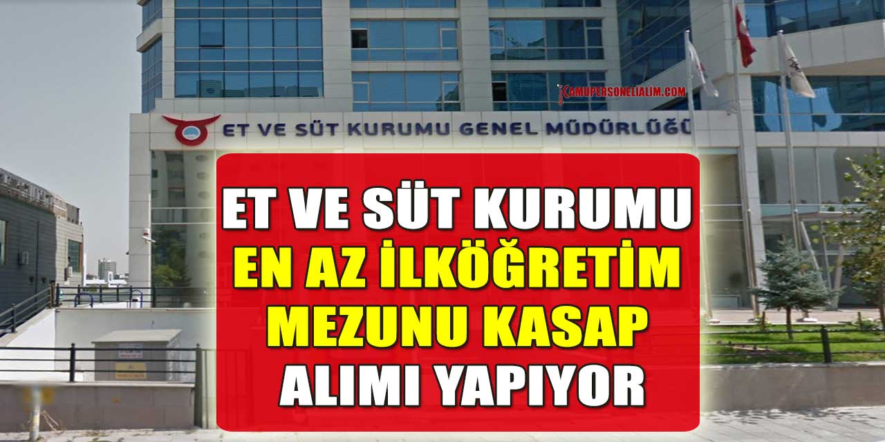 Et Ve Süt Kurumu En Az İlköğretim Mezun Kamu İşçi Alımı İŞKUR’da