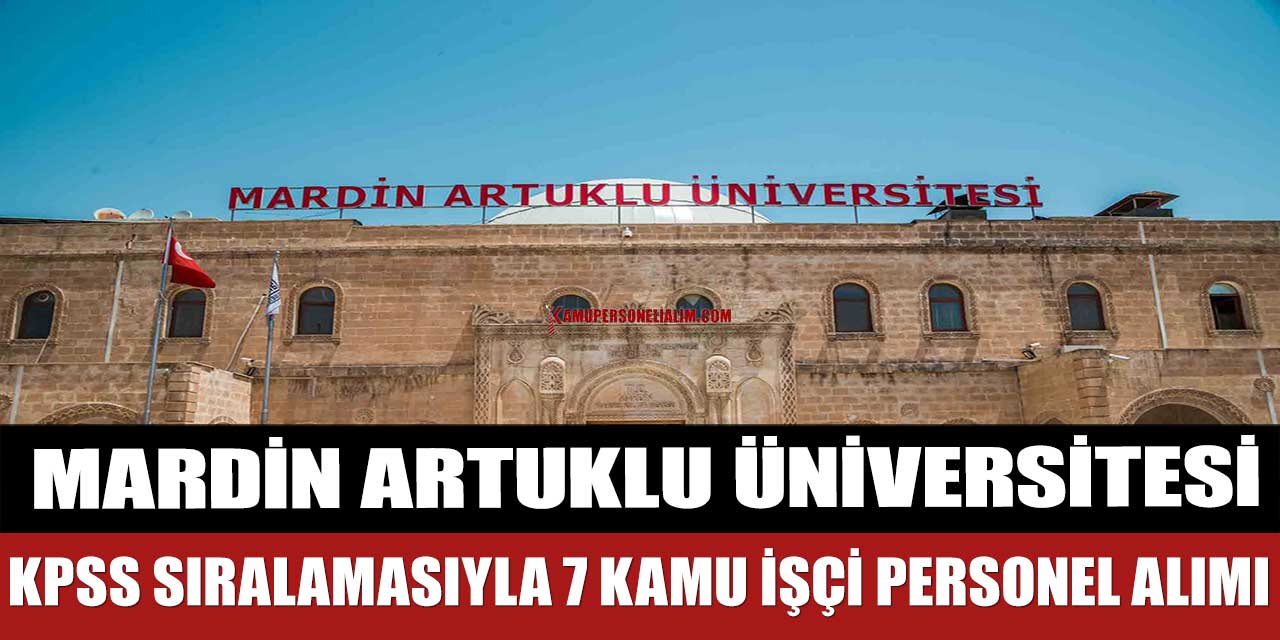 Artuklu Üniversitesi KPSS Sıralamasıyla 7 Kamu İşçi Personel Alımı