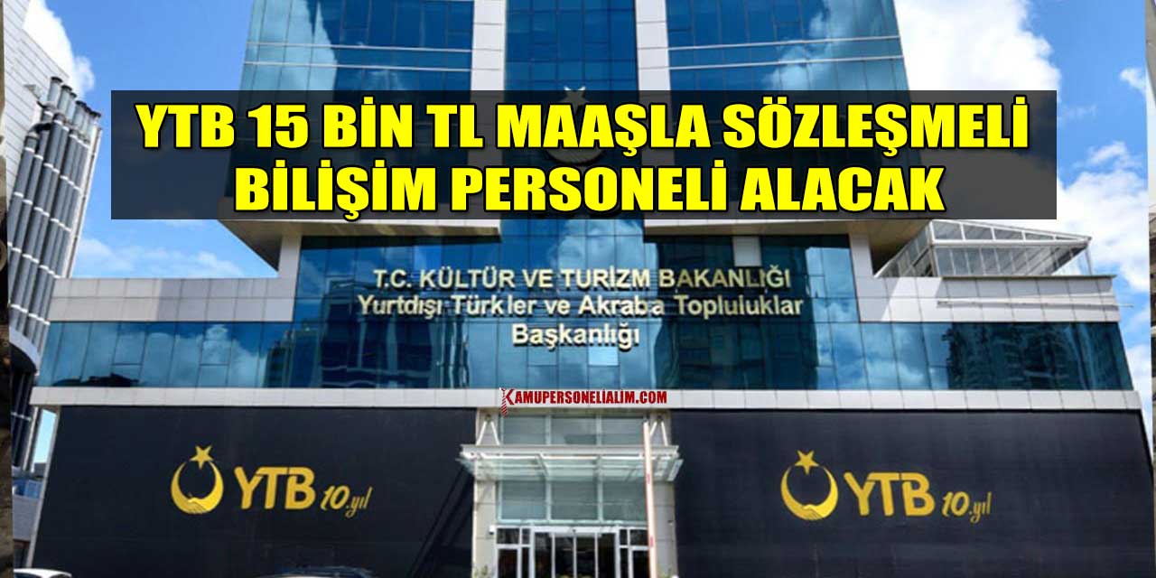 YTB 15 Bin TL Maaşla Sözleşmeli Bilişim Personeli Alacak