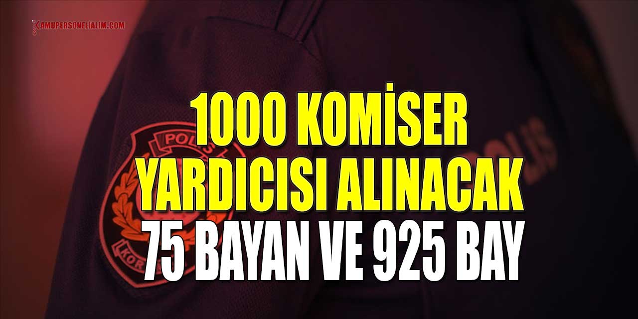 Polis Akademisi 1000 Komiser Yardımcısı Alacak!