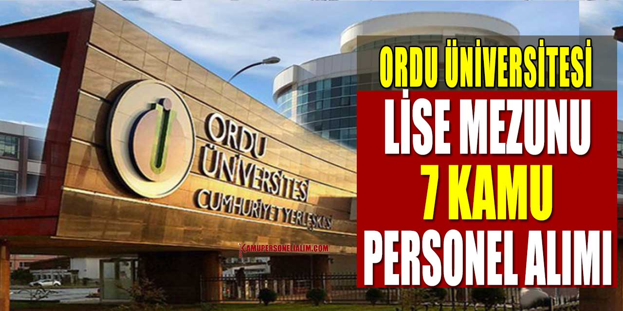 Ordu Üniversitesi Lise Mezunu 7 Temizlik Görevlisi Alımı