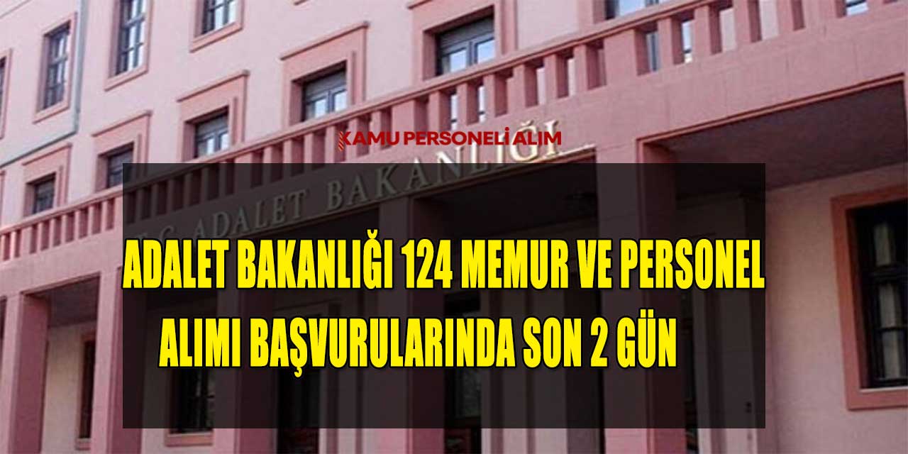 Adalet Bakanlığı 124 Memur ve Personel Alımı Başvurularında Son Gün