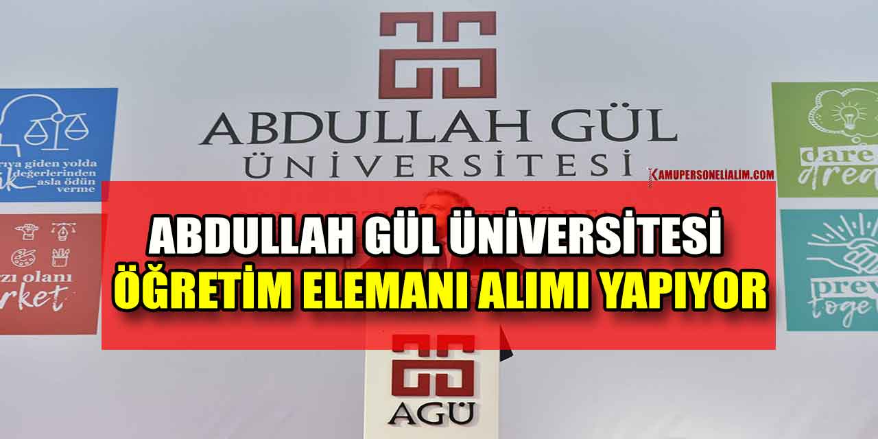 Abdullah Gül Üniversitesi Öğretim Elemanı Alımı Yapıyor