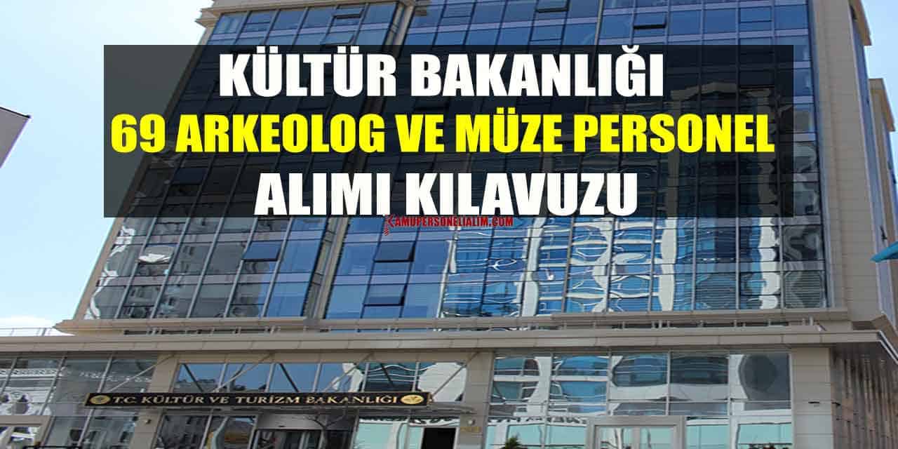 Kültür Bakanlığı 69 Arkeolog Ve Müze Personel Alımı Kılavuzu