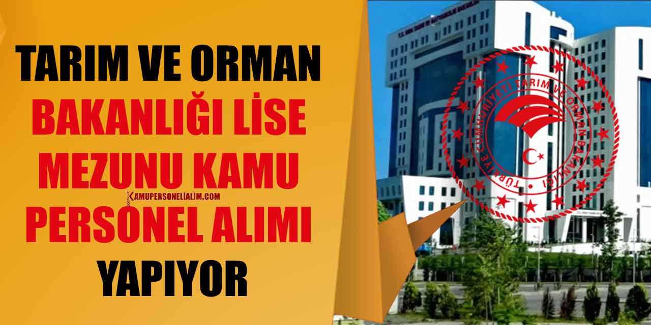 Tarım Ve Orman Bakanlığı Lise Mezunu Kamu Personel Alımı Yapıyor