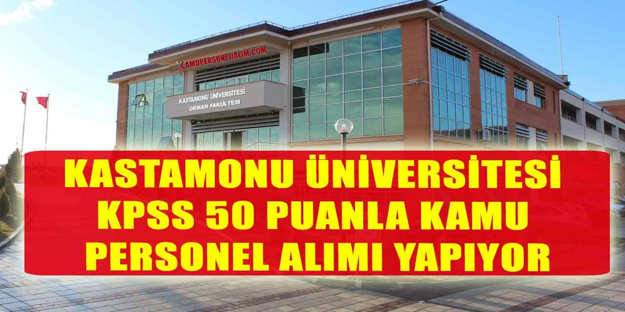 Kastamonu Üniversitesi Kpss 50 Puanla Kamu Personel Alımı Yapıyor