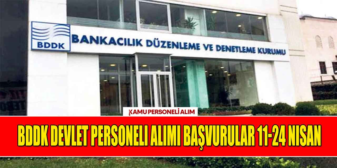 BDDK Devlet Personeli Alımı Başvurular 11-24 Nisan