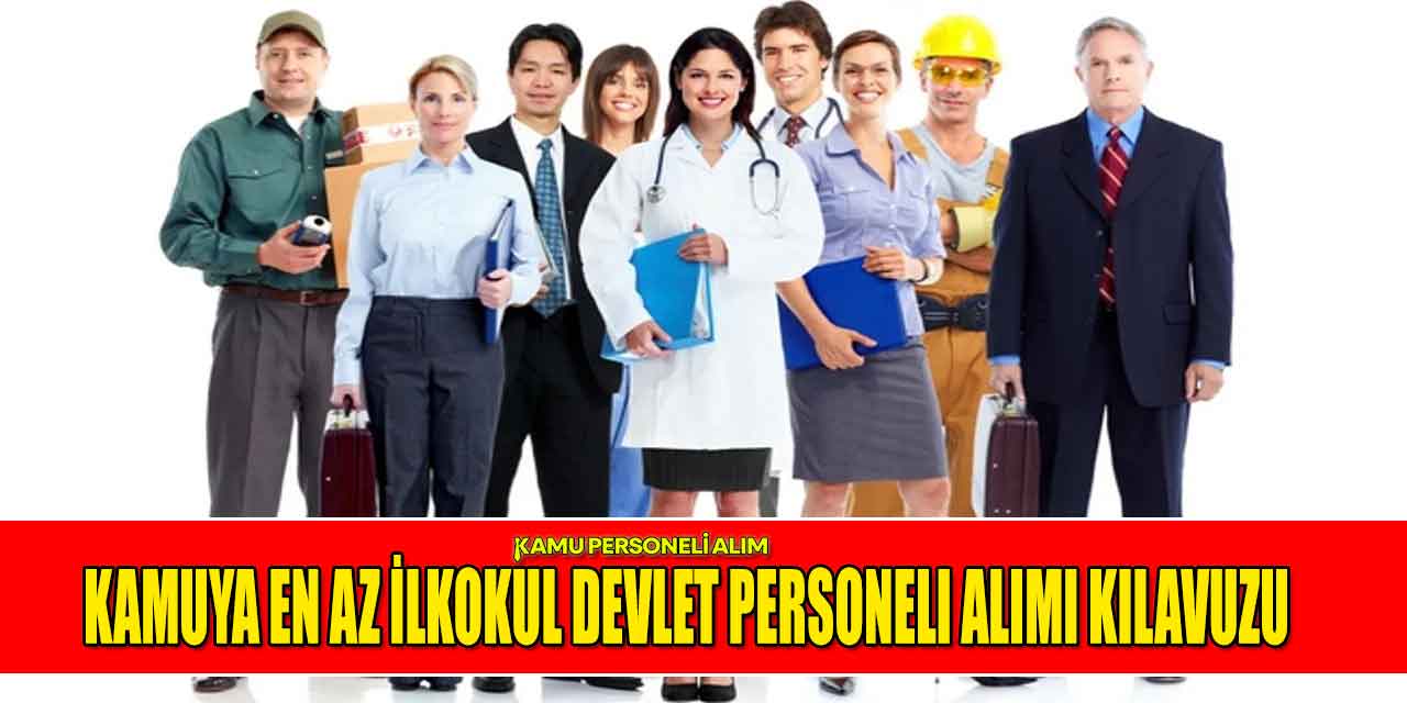 Kamuya En Az İlkokul Devlet Personeli Alımı Kılavuzu