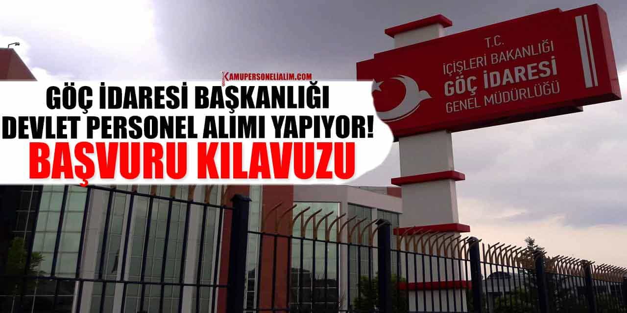 Göç İdaresi Başkanlığı Devlet Personel Alımı Yapıyor! Başvuru Kılavuzu