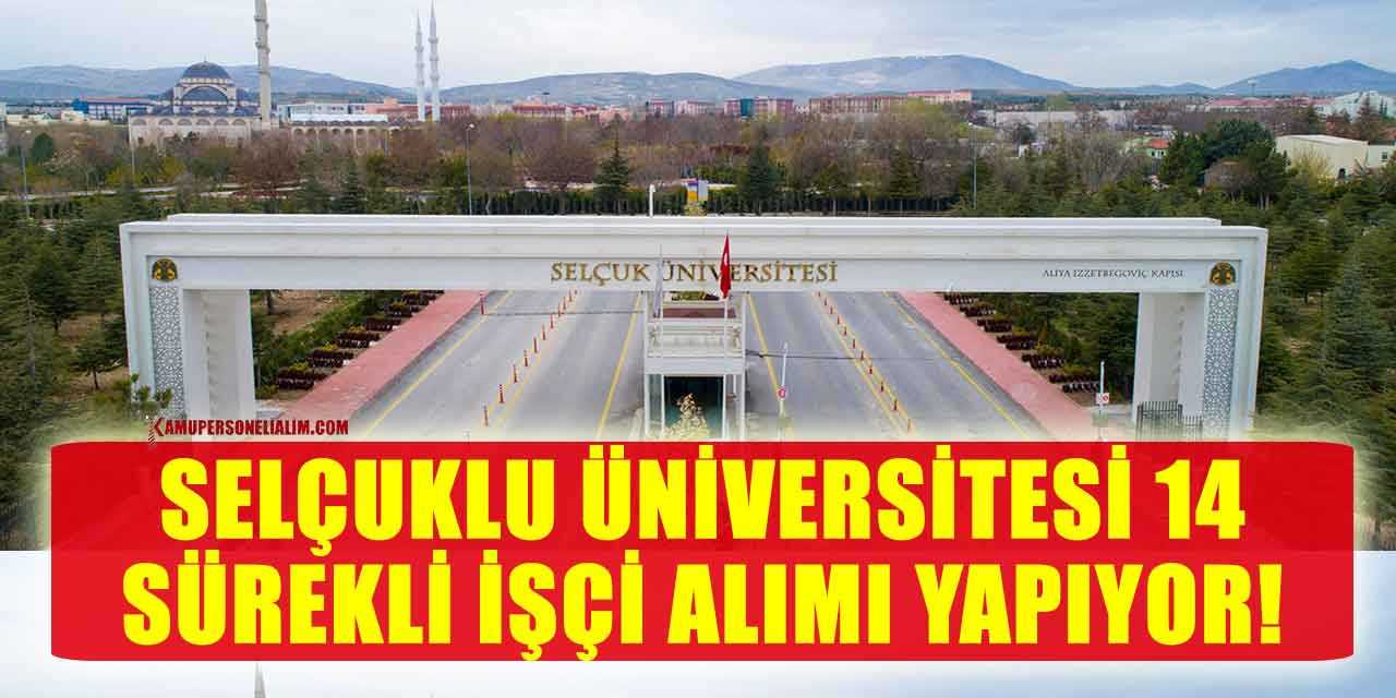 Selçuklu Üniversitesi 14 Sürekli İşçi Alımı Yapıyor! 18-40 Yaş Arası