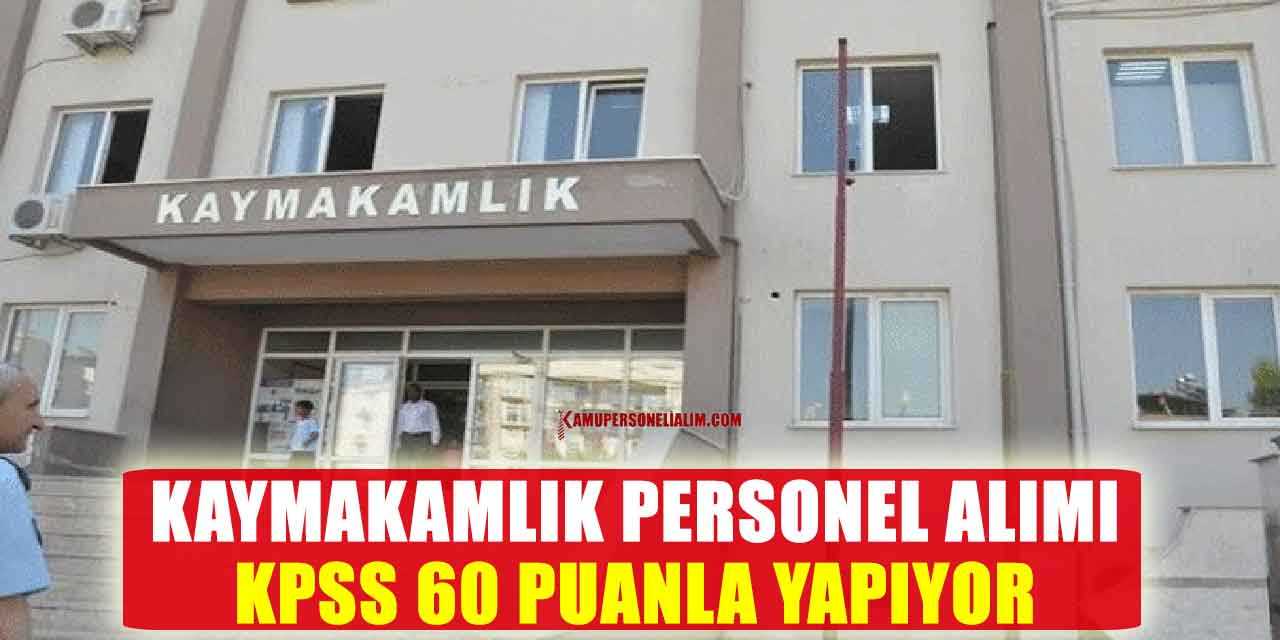 Kaymakamlık Personel Alımı KPSS 60 Puanla Yapıyor