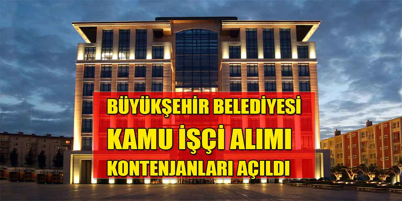 Büyükşehir Belediyesi Kamu İşçi Alımı Kontenjanları Açıldı