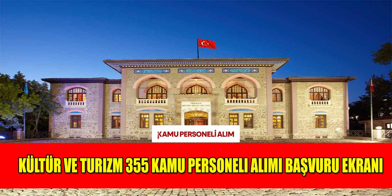 Kültür ve Turizm 355 Kamu Personeli Alımı Başvuru Ekranı