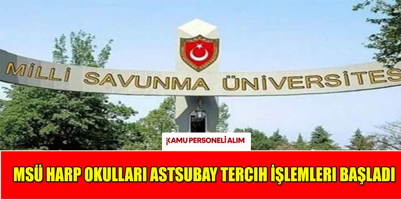 MSÜ Harp Okulları Astsubay Tercih İşlemleri Başladı