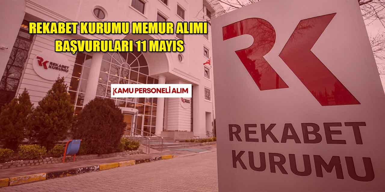 Rekabet Kurumu Memur Alımı Başvuruları 11 Mayıs