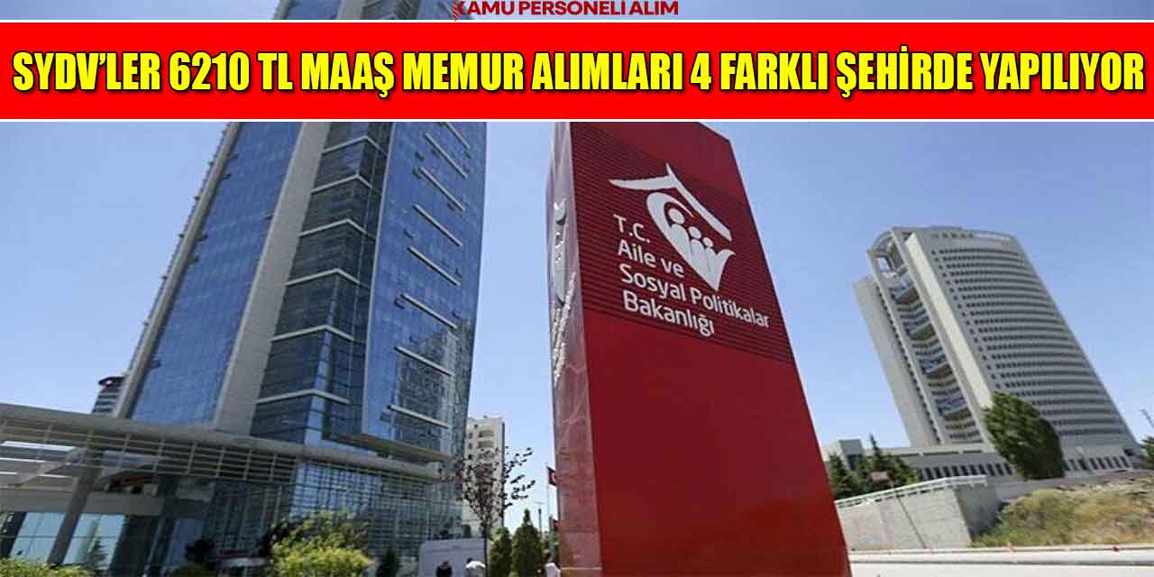 SYDV’Ler 6210 TL Maaş Memur Alımları 4 Farklı Şehirde Yapılıyor