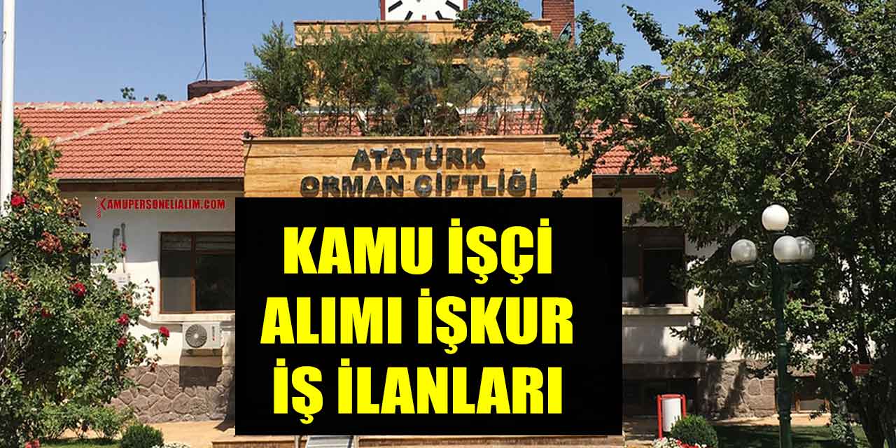 Atatürk Orman Çiftliği TİS Hükümleriyle Kamu İşçi Alımı