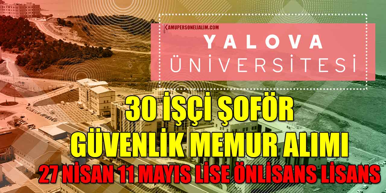 Yalova Üniversitesi 30 Şoför, İşçi, Güvenlik ve Büro Memur Alımı