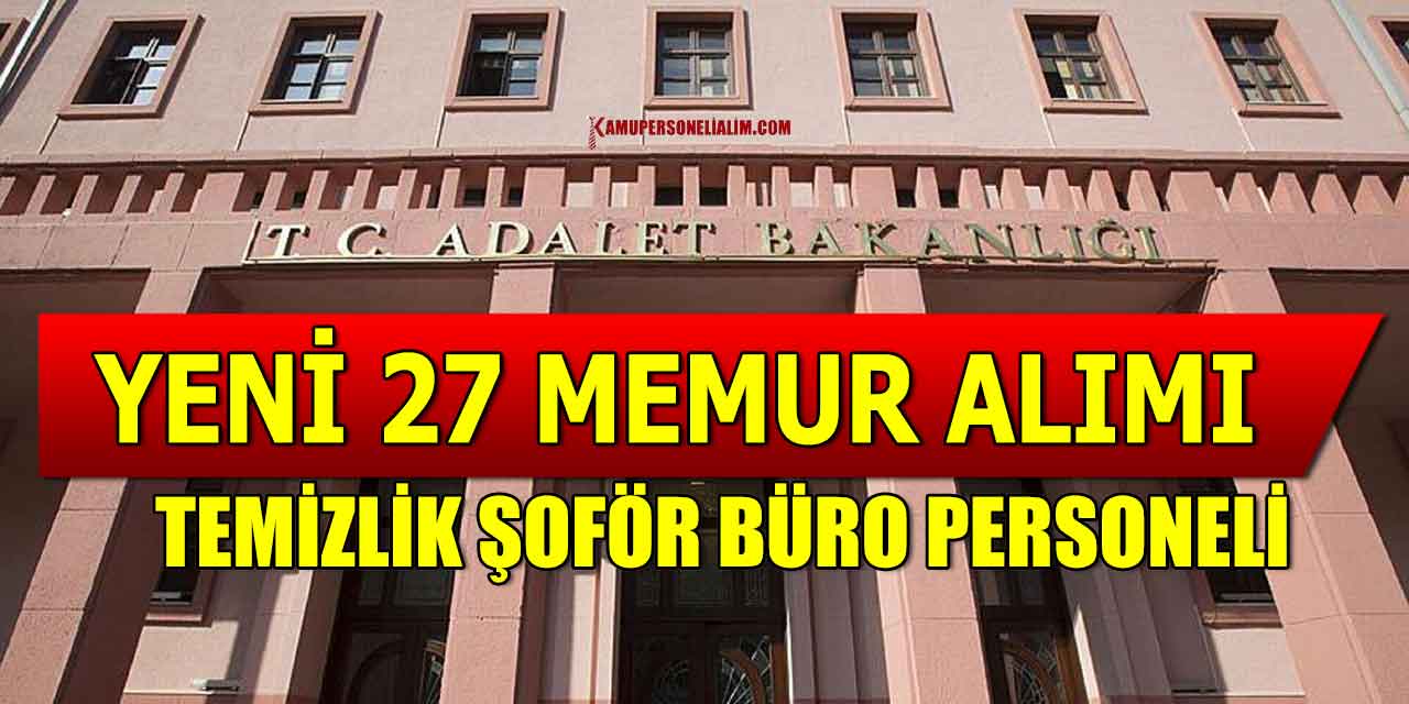 Adalet Bakanlığı 27 Büro Memuru, Şoför ve Temizlik Görevlisi Alımı