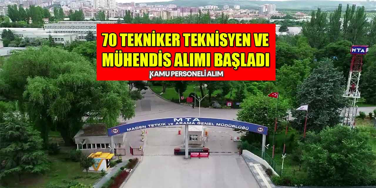 MTA 70 Kamu Tekniker Teknisyen ve Mühendis Alımı Başladı