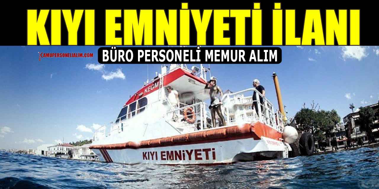 Kıyı Emniyeti Büro Personeli Memur Alımı KPSS 1 Puanla