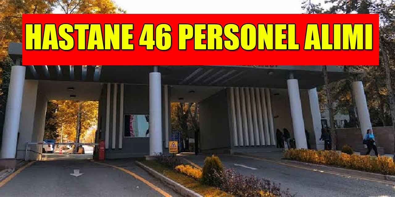 Şehir Hastanesi 46 Memur İşçi Ve Personel Alımı