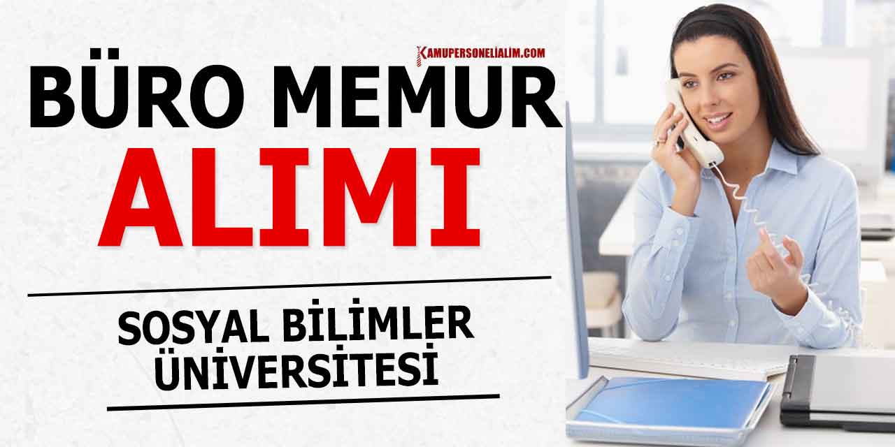 Sosyal Bilimler Üniversitesi KPSS İle Büro Memuru Alımı