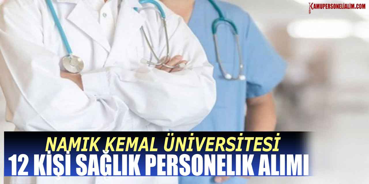 Namık Kemal Üniversitesi 12 Sağlık Personeli Alımı