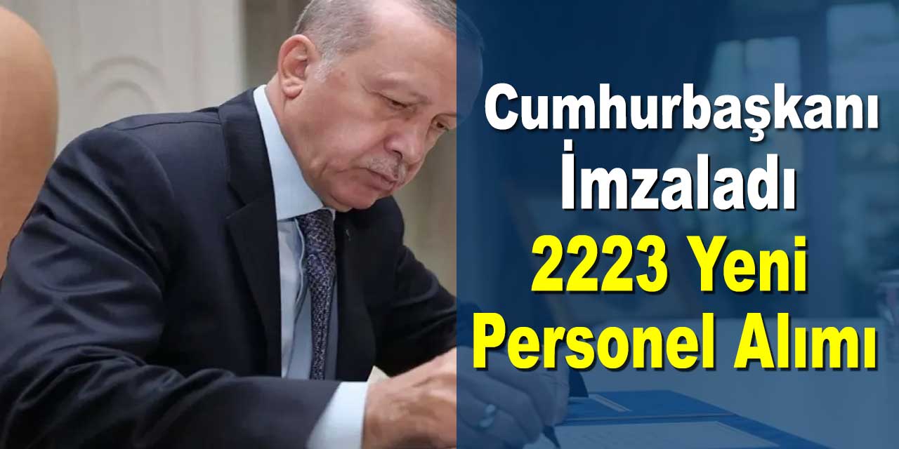Cumhurbaşkanı İmzaladı! Kamuya 2223 Yeni Personel Alımı