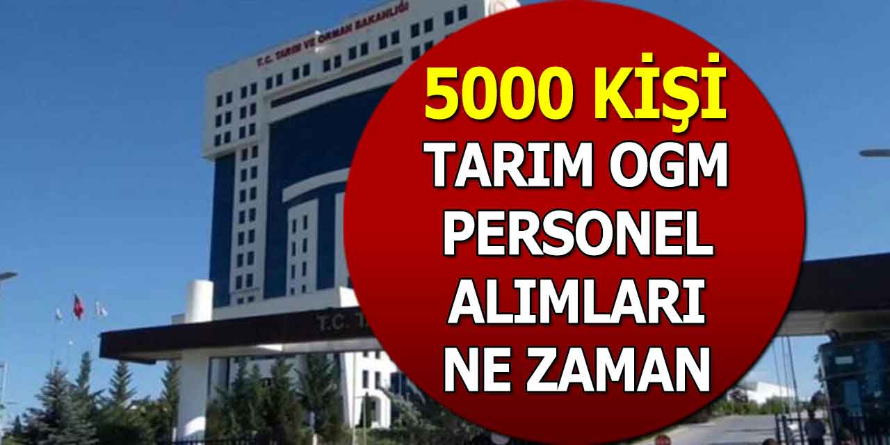 Tarım ve Orman Bakanlığı OGM 5000 Yeni Kamu Personeli Alımı Ne Zaman?