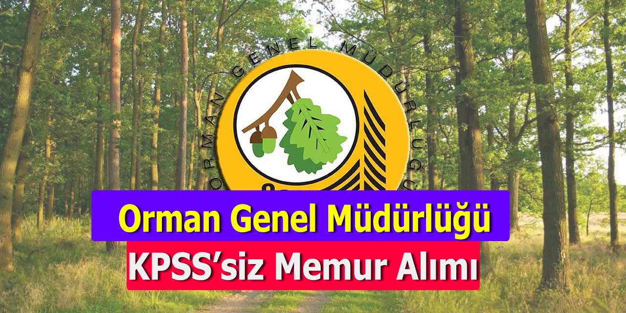 Orman Bölge Müdürlüğü OGM KPSS’siz Memur Alımı